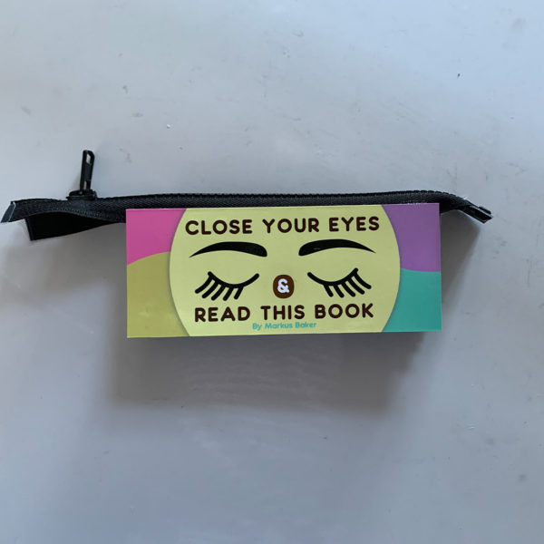 Zip Book - Close your eyes are read this book